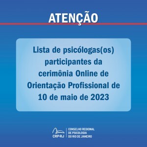 atencao-lista-de-psicologas-os-participantes-da-cerimonia-online-de-orientacao-profissional-de-10052023
