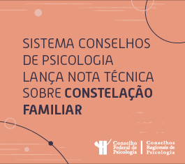 em-nota-tecnica-sistema-conselhos-destaca-incompatibilidades-no-uso-da-constelacao-familiar-como-pratica-da-psicologia